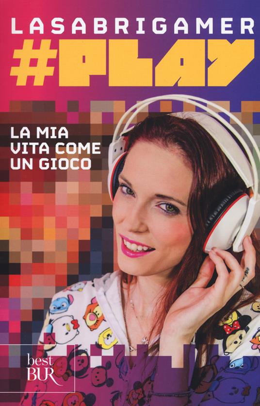 #Play. La mia vita come un gioco - LaSabrigamer - copertina