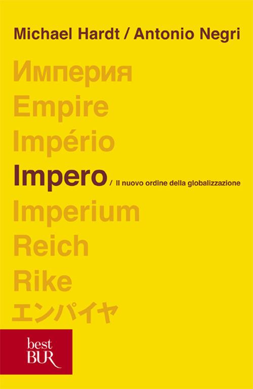 Impero. Il nuovo ordine della globalizzazione - Michael Hardt - Antonio  Negri - - Libro - Rizzoli - BUR Saggi e documenti