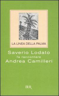 La linea della palma. Saverio Lodato fa raccontare Andrea Camilleri - Saverio Lodato,Andrea Camilleri - copertina