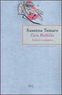 Cara Mathilda. Lettere a un'amica - Susanna Tamaro - copertina