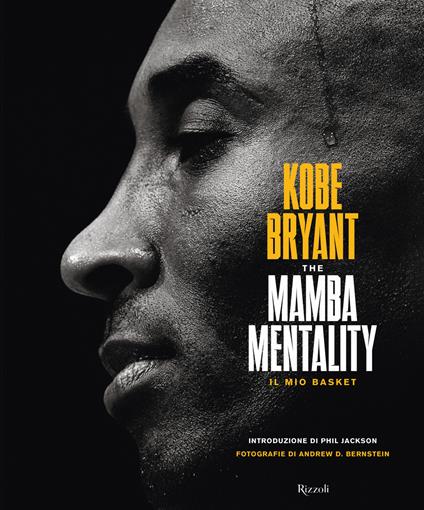 The Mamba mentality. Il mio basket - Kobe Bryant - Libro - Rizzoli - | IBS