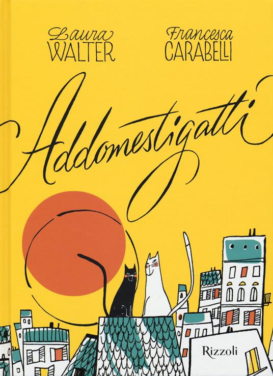 Gli addomestigatti. Ediz. a colori - Laura Walter,Francesca Carabelli - copertina