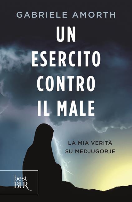 Un esercito contro il male. La mia verità su Medjugorie - Gabriele Amorth - copertina