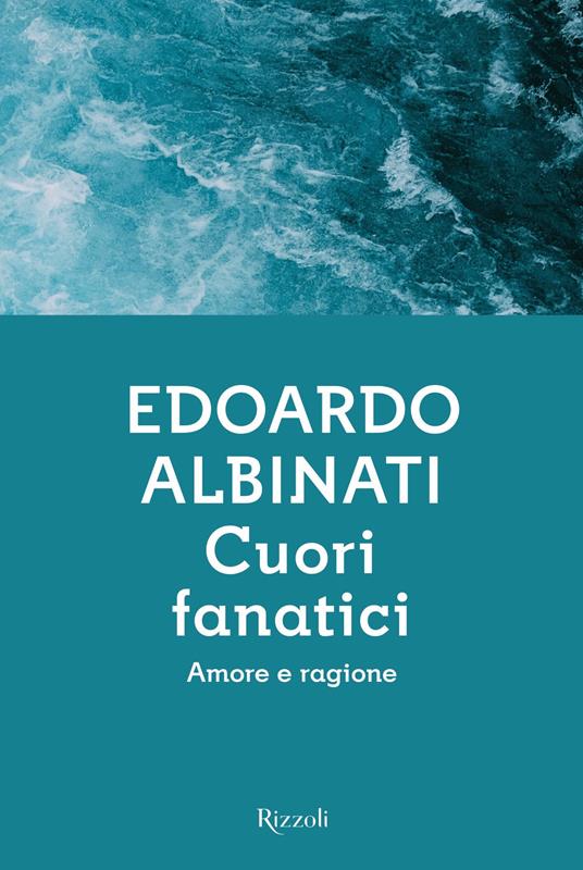 Cuori fanatici. Amore e ragione - Edoardo Albinati - copertina