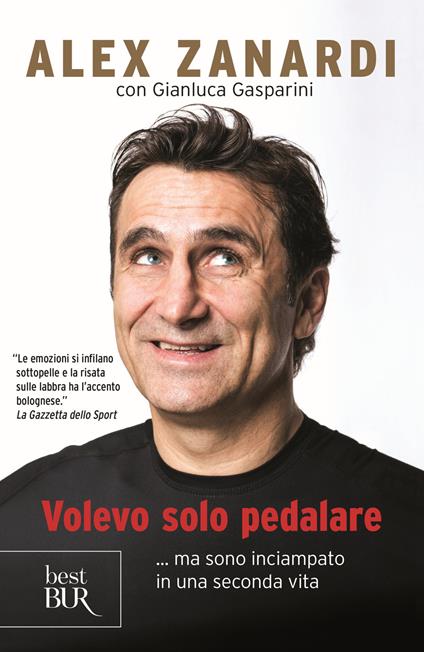 Volevo solo pedalare... ma sono inciampato in una seconda vita - Alex Zanardi,Gianluca Gasparini - copertina