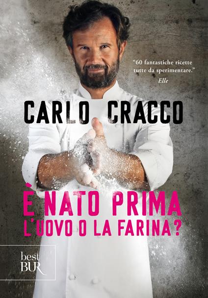 È nato prima l'uovo o la farina? 60 nuove ricette per raccontare, con le parole e con i piatti, 11 ingredienti della cucina italiana - Carlo Cracco - copertina