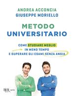 Metodo universitario. Come studiare meglio in meno tempo e superare gli esami senza ansia