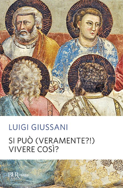 Si può (veramente?) vivere così? - Luigi Giussani - 2