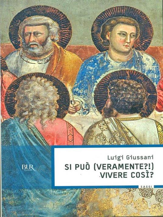 Si può (veramente?) vivere così? - Luigi Giussani - 2