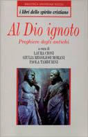 Al Dio nascosto. Preghiere degli antichi