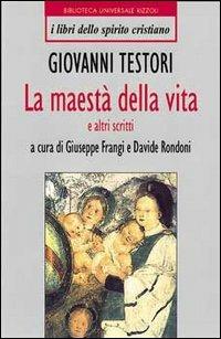 Maestà della vita e altri scritti - Giovanni Testori - copertina