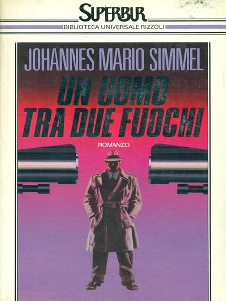 Un uomo tra due fuochi - Johannes M. Simmel - 2