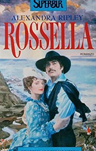 Rossella. Il seguito di Via col vento di Margaret Mitchell - Alexandra Ripley - copertina