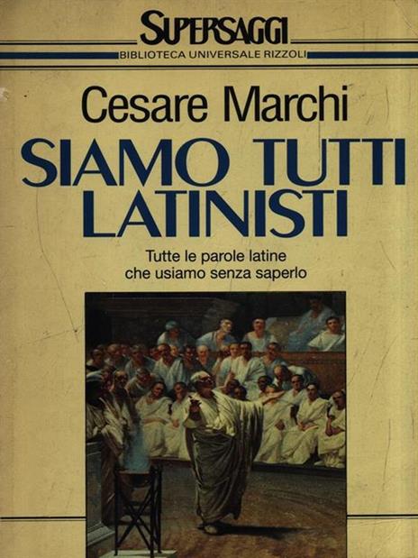 Siamo tutti latinisti - Cesare Marchi - copertina