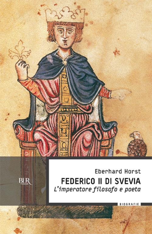 Federico II di Svevia - Eberhard Horst - Libro - Rizzoli - BUR Supersaggi |  IBS