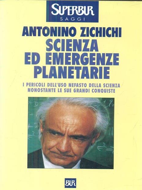 Scienza ed emergenze planetarie. I pericoli dell'uso nefasto della scienza nonostante le sue grandi conquiste - Antonino Zichichi - copertina