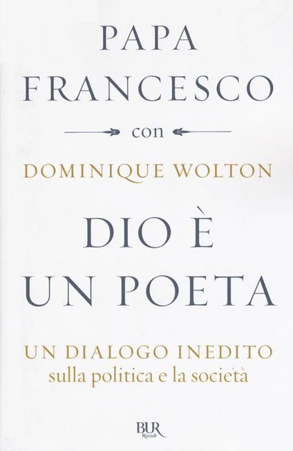 Dio è un poeta. Un dialogo inedito sulla politica e la società - Francesco (Jorge Mario Bergoglio),Dominique Wolton - copertina