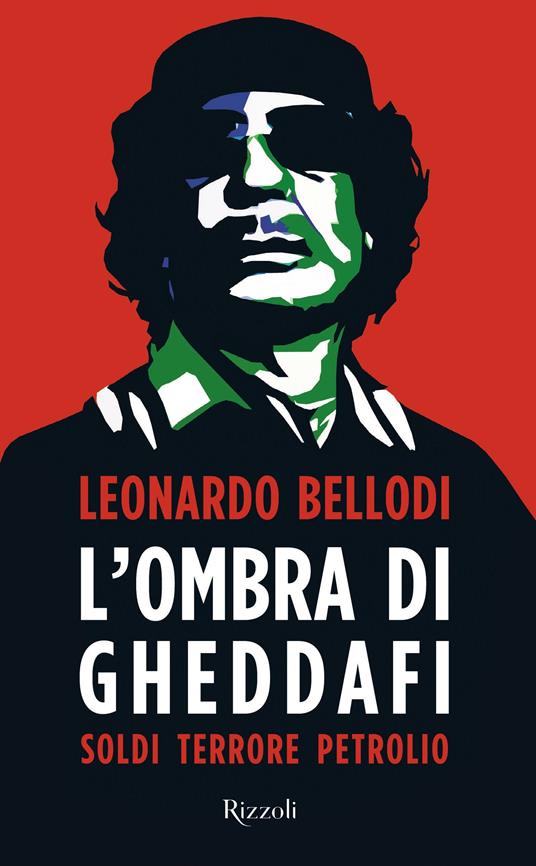 L'ombra di Gheddafi. Soldi, terrore, petrolio - Leonardo Bellodi - copertina