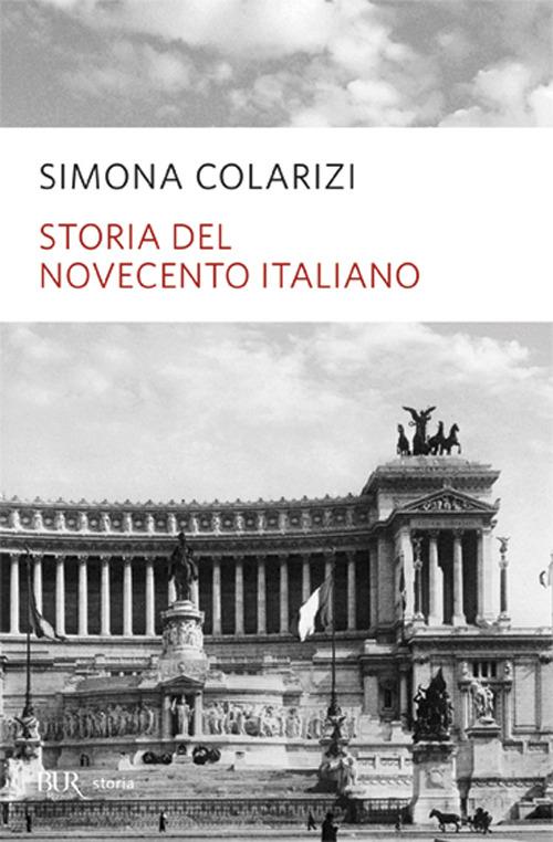 Storia del Novecento italiano. Cent'anni di entusiasmo, di paure, di speranza - Simona Colarizi - copertina