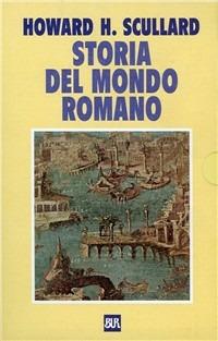 Storia del mondo romano. Dalla fondazione di Roma alla distruzione di Cartagine-Dalle riforme dei Gracchi alla morte di Nerone - Howard H. Scullard - copertina