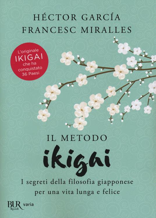 Il metodo Ikigai. I segreti della filosofia giapponese per una vita lunga e felice - Héctor García,Francesc Miralles - copertina