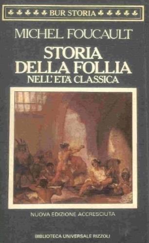 Storia della follia nell'età classica - Michel Foucault - copertina