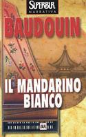 Il mandarino bianco - Jacques Baudouin - copertina