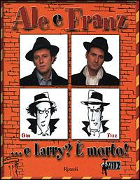 Ale e Franz... E Larry? È morto! - Gino & Michele - copertina