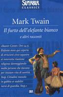 Il furto dell'elefante bianco e altri racconti - Mark Twain - copertina