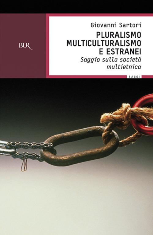 Pluralismo, multiculturalismo e estranei. Saggio sulla società multietnica - Giovanni Sartori - copertina