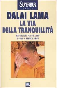 La via della tranquillità - Gyatso Tenzin (Dalai Lama) - Libro - Rizzoli -  BUR Supersaggi | IBS