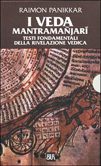 I Veda. Mantramanjari. Testi fondamentali della rivelazione vedica - Raimon Panikkar - copertina