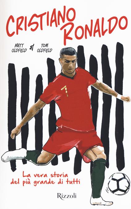 Cristiano Ronaldo. La vera storia del più grande di tutti - Matt Oldfield,Tom Oldfield - copertina