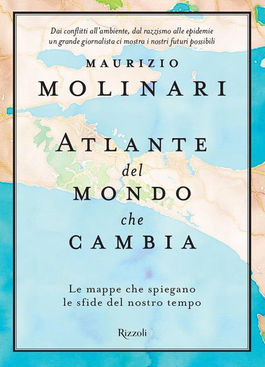 Atlante del mondo che cambia. Le mappe che spiegano le sfide del nostro tempo - Maurizio Molinari - copertina