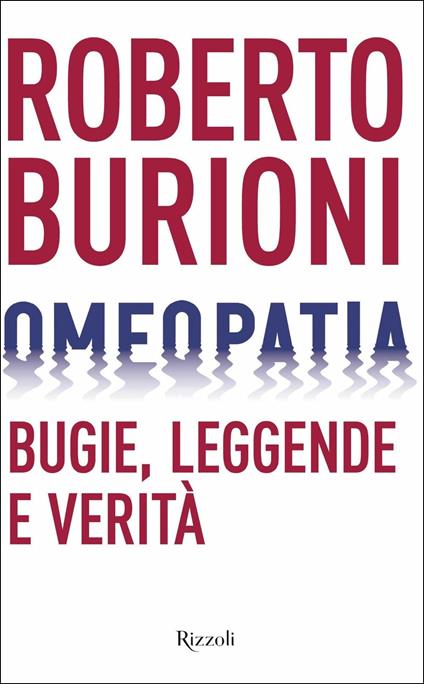 Omeopatia. Bugie, leggende e verità - Roberto Burioni - copertina