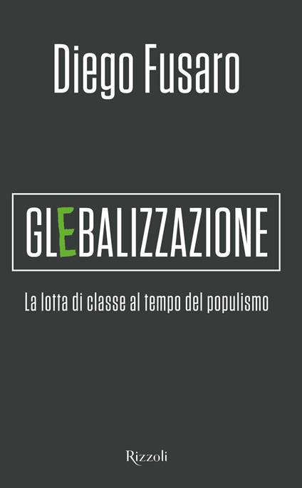 Glebalizzazione. La lotta di classe al tempo del populismo - Diego Fusaro - copertina