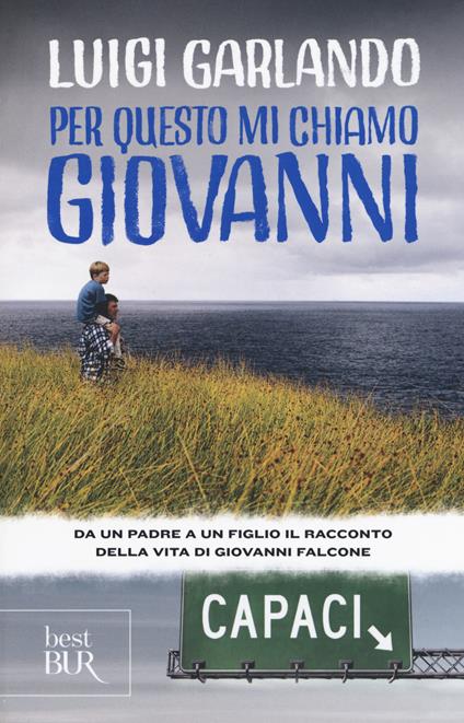 Per questo mi chiamo Giovanni. Da un padre a un figlio il racconto della vita di Giovanni Falcone - Luigi Garlando - copertina