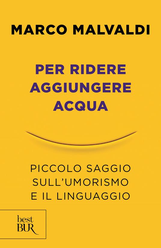 Per ridere aggiungere acqua. Piccolo saggio sull'umorismo e il linguaggio - Marco Malvaldi - copertina