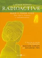 Radioactive. Marie e Pierre Curie. Una storia d'amore e contaminazione