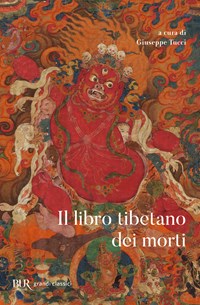 Il libro tibetano dei morti - Giuseppe Tucci - Libro - Rizzoli - BUR Grandi  classici