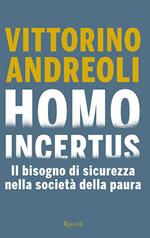 Homo incertus. Il bisogno di sicurezza nella società della paura