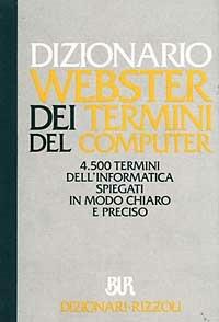 Dizionario Webster dei termini del computer - Darcy,Boston - copertina