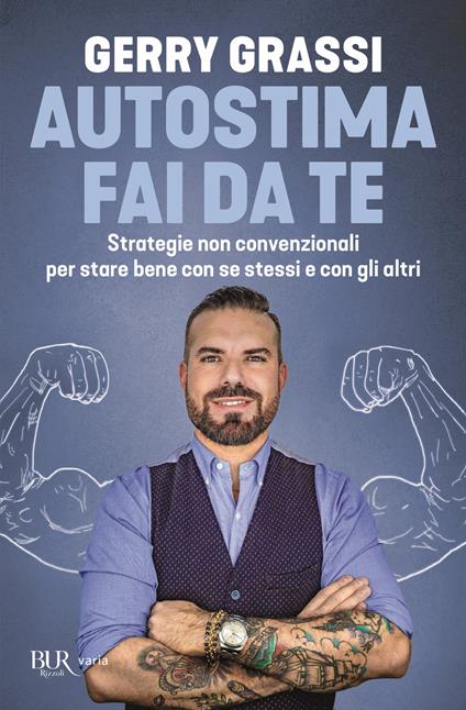 Autostima fai da te. Strategie non convenzionali per stare bene con se stessi e con gli altri - Gerry Grassi - copertina