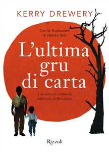 L'ultima gru di carta. Una storia di sentimenti nell'orrore di Hiroshima