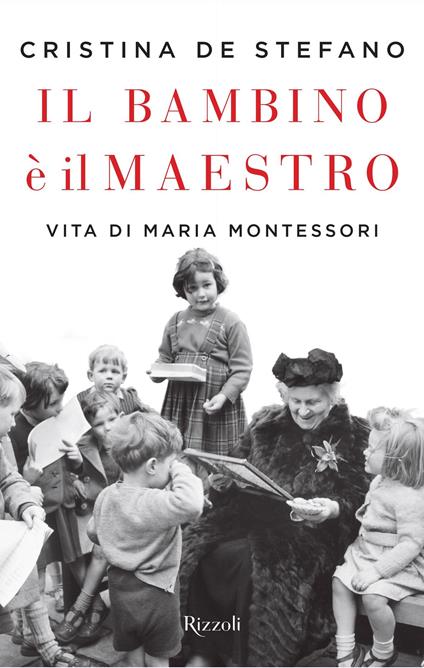 Il bambino è il maestro. Vita di Maria Montessori - Cristina De Stefano - copertina