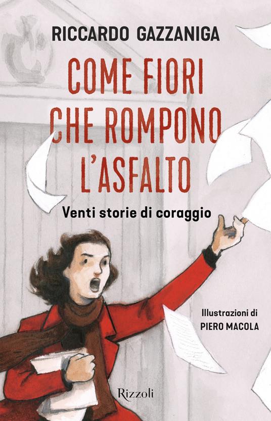 Come fiori che rompono l'asfalto. Venti storie di coraggio - Riccardo Gazzaniga - copertina