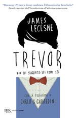 Trevor. Non sei sbagliato: sei come sei