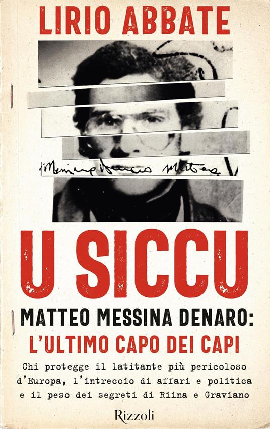 U siccu. Matteo Messina Denaro: l'ultimo capo dei capi - Lirio Abbate -  Libro - Rizzoli - Saggi italiani | IBS