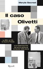 Il caso Olivetti. La IBM, la CIA, la Guerra fredda e la misteriosa fine del primo personal computer della storia