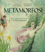 Metamorfosi. Gli dei, gli umani e la natura. I miti della trasformazione